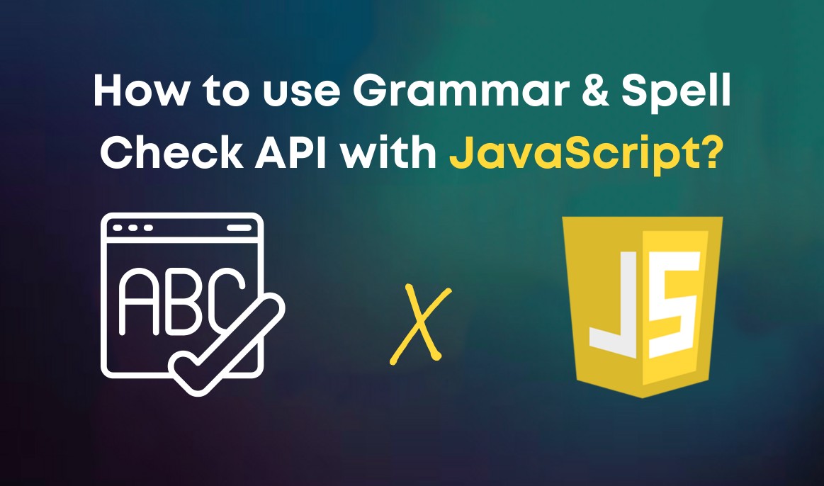How to check grammar and spelling of your text content with JavaScript?